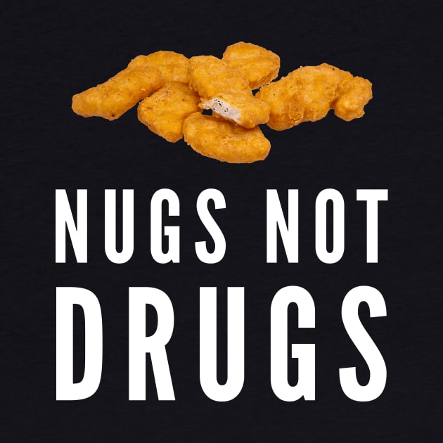 Nugs Not Drugs by thingsandthings